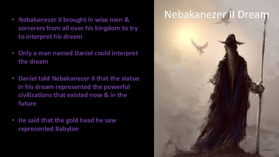  • Nebakanezer II brought in wise men & sorcerers from all over his