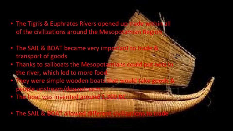 Ancient Mesopotamia • The Tigris & Euphrates Rivers opened up trade within all of