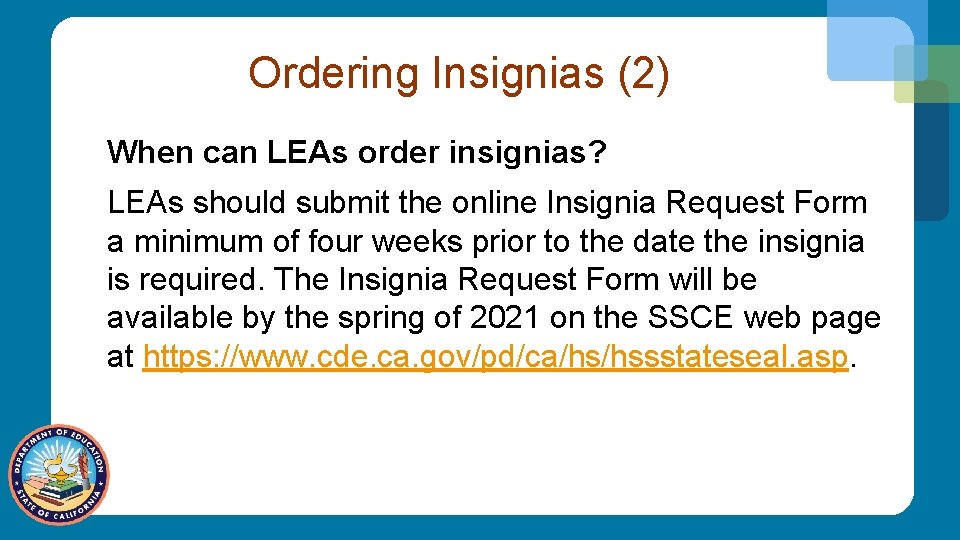 Ordering Insignias (2) When can LEAs order insignias? LEAs should submit the online Insignia