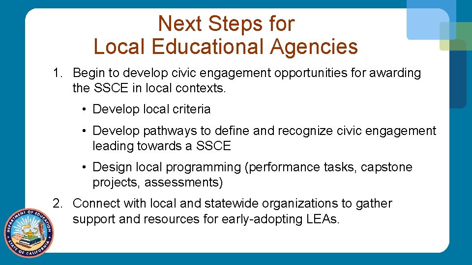 Next Steps for Local Educational Agencies 1. Begin to develop civic engagement opportunities for