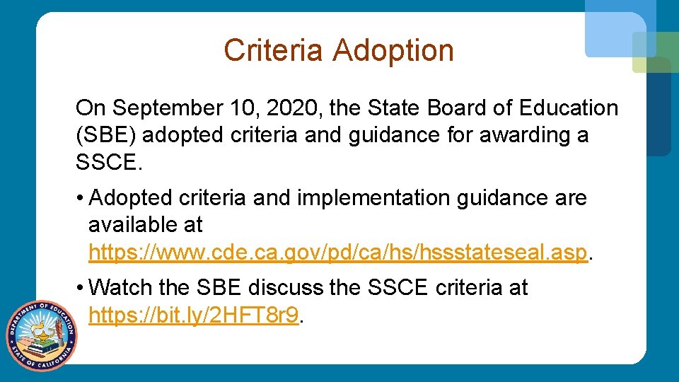Criteria Adoption On September 10, 2020, the State Board of Education (SBE) adopted criteria