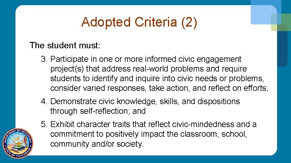 Adopted Criteria (2) The student must: 3. Participate in one or more informed civic