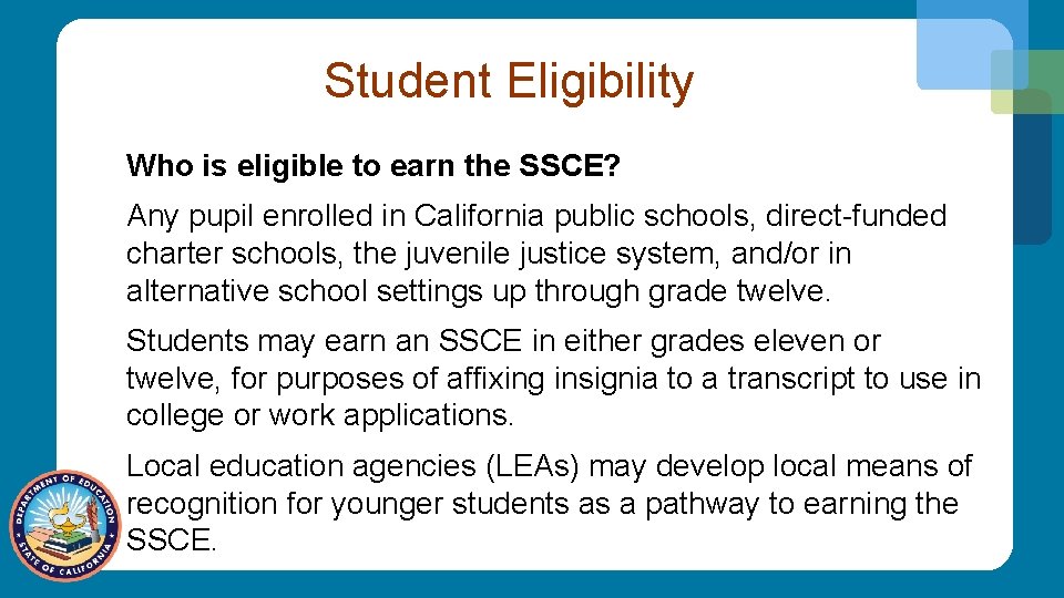 Student Eligibility Who is eligible to earn the SSCE? Any pupil enrolled in California
