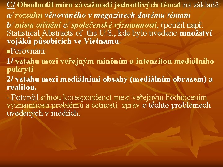 C/ Ohodnotil míru závažnosti jednotlivých témat na základě: a/ rozsahu věnovaného v magazínech danému