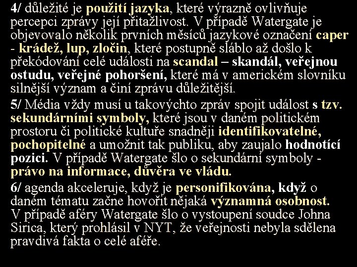 4/ důležité je použití jazyka , které výrazně ovlivňuje důležité je percepci zprávy její