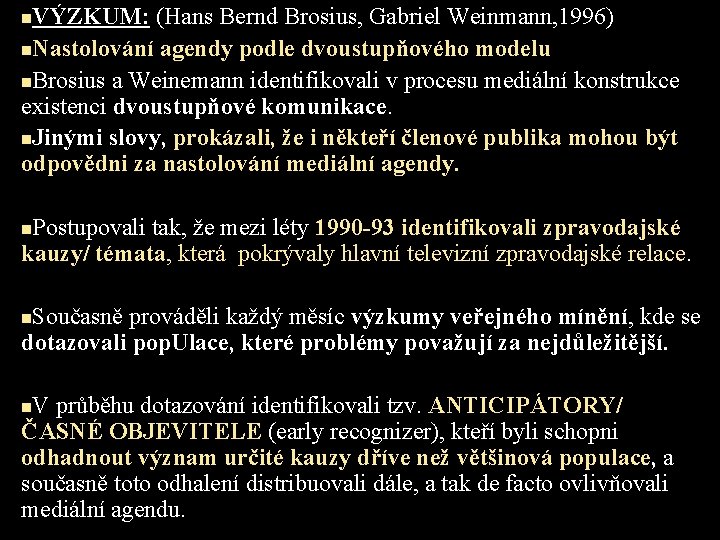 VÝZKUM: (Hans Bernd Brosius, Gabriel Weinmann, 1996) n. Nastolování agendy podle dvoustupňového modelu n.