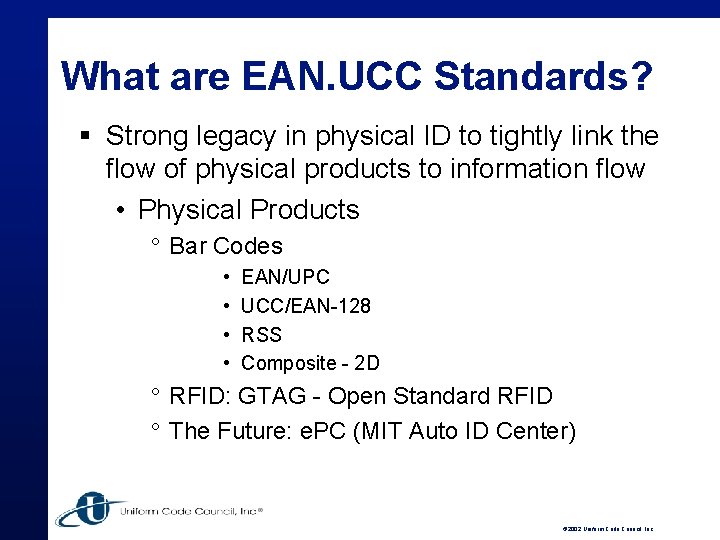 What are EAN. UCC Standards? § Strong legacy in physical ID to tightly link
