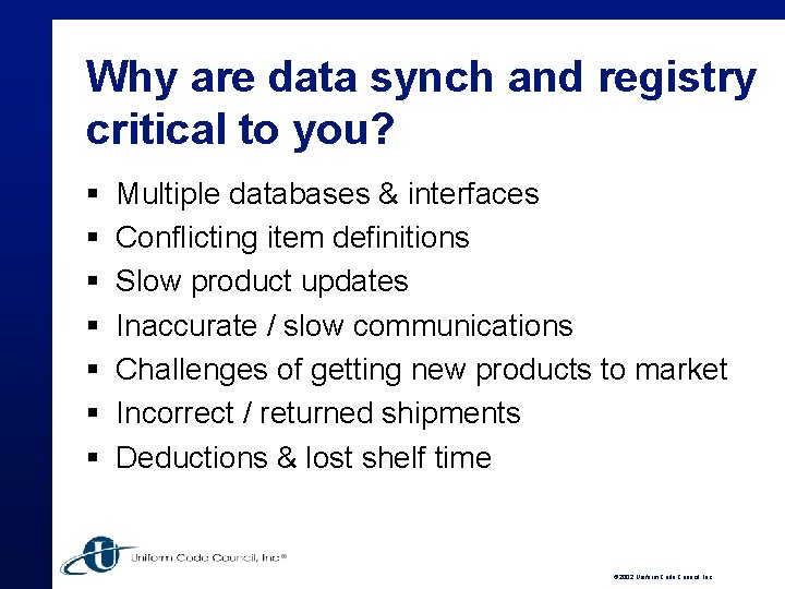 Why are data synch and registry critical to you? § § § § Multiple