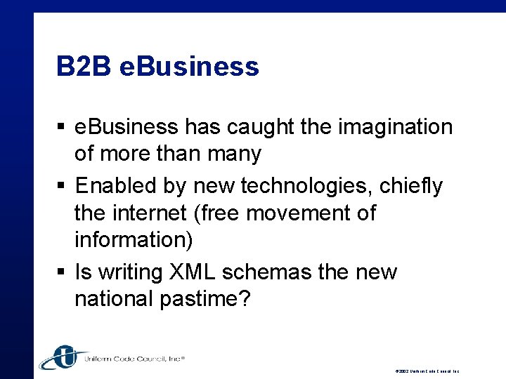 B 2 B e. Business § e. Business has caught the imagination of more