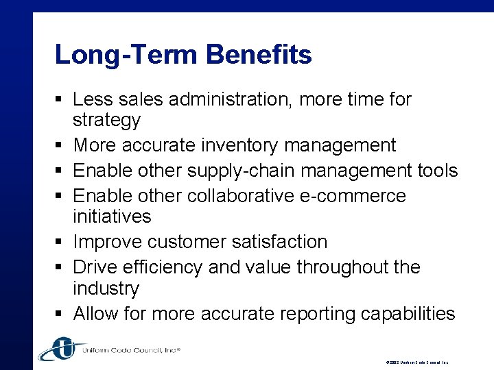 Long-Term Benefits § Less sales administration, more time for strategy § More accurate inventory