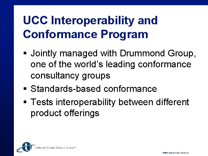 UCC Interoperability and Conformance Program § Jointly managed with Drummond Group, one of the