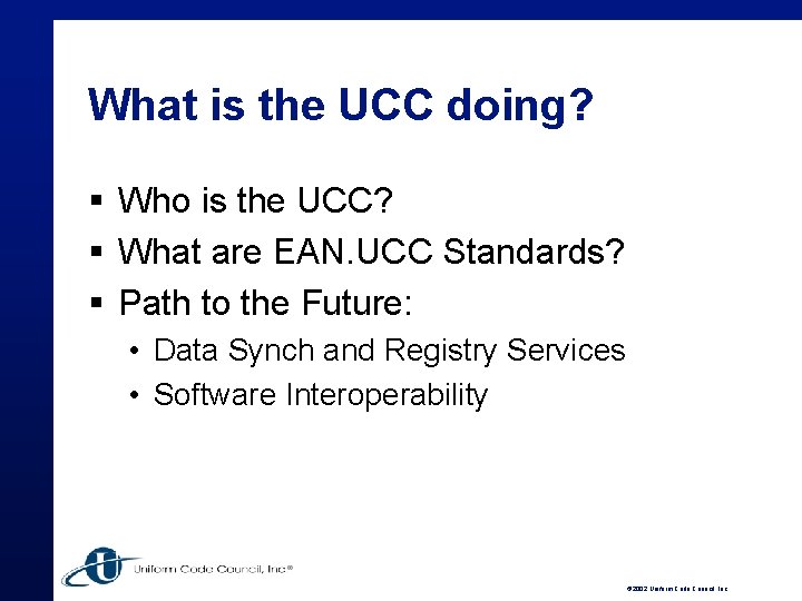 What is the UCC doing? § Who is the UCC? § What are EAN.