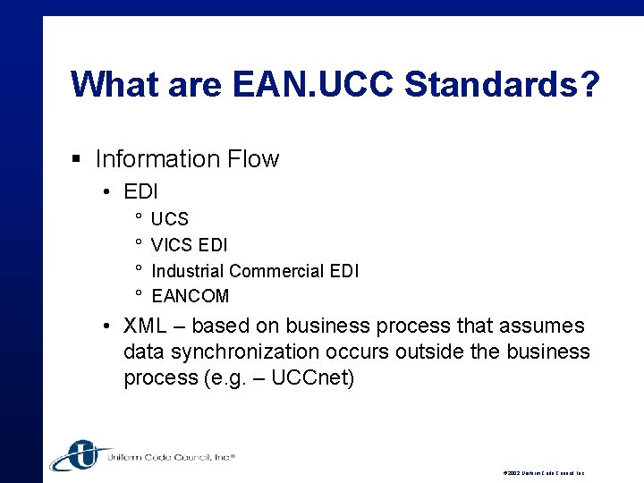 What are EAN. UCC Standards? § Information Flow • EDI ° ° UCS VICS