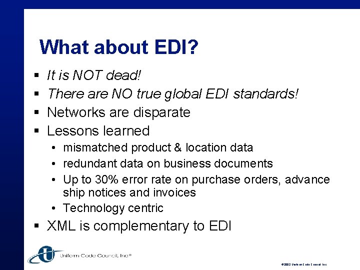 What about EDI? § § It is NOT dead! There are NO true global