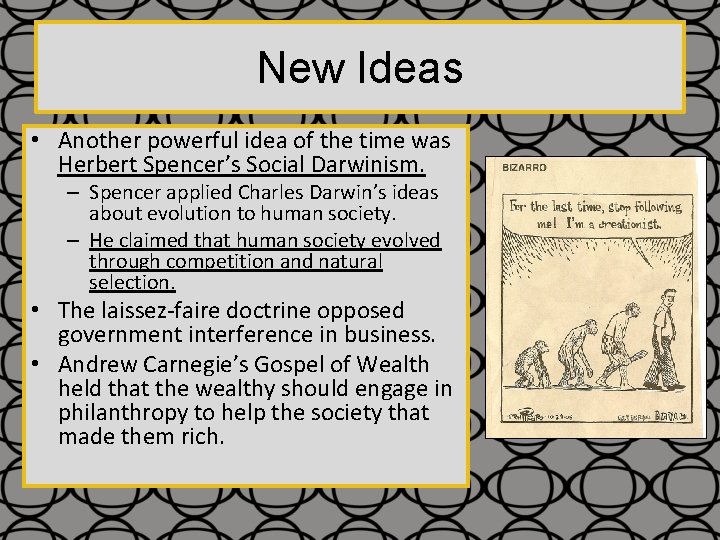 New Ideas • Another powerful idea of the time was Herbert Spencer’s Social Darwinism.