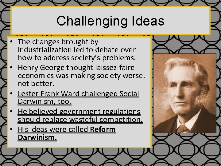 Challenging Ideas • The changes brought by industrialization led to debate over how to