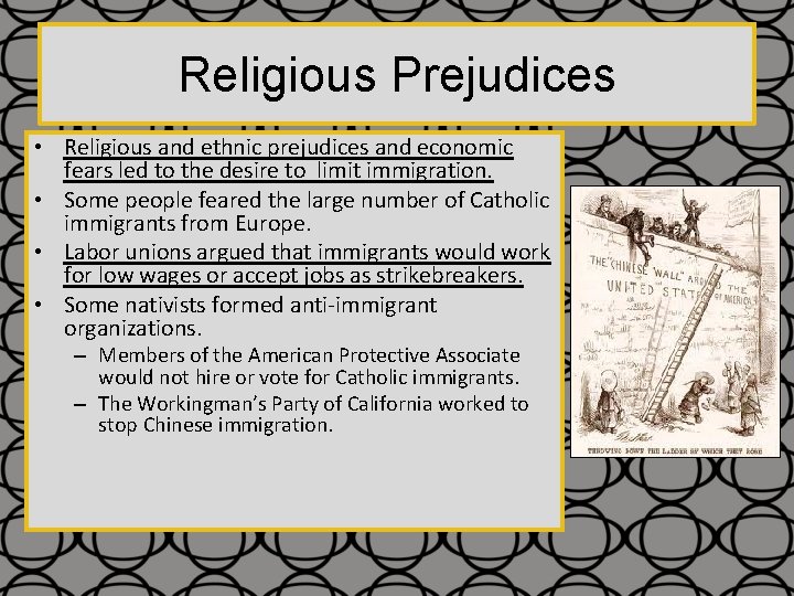 Religious Prejudices • Religious and ethnic prejudices and economic fears led to the desire