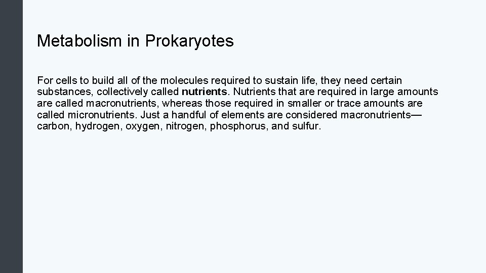 Metabolism in Prokaryotes For cells to build all of the molecules required to sustain