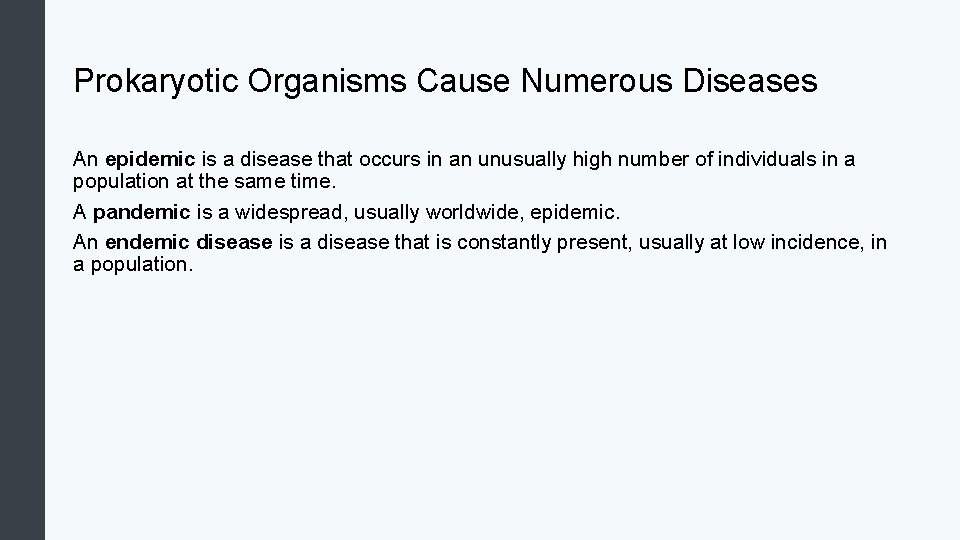 Prokaryotic Organisms Cause Numerous Diseases An epidemic is a disease that occurs in an