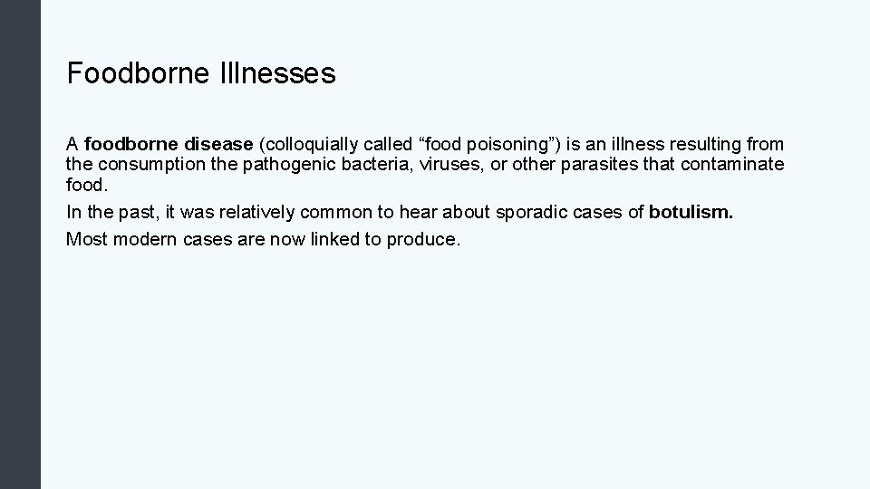 Foodborne Illnesses A foodborne disease (colloquially called “food poisoning”) is an illness resulting from