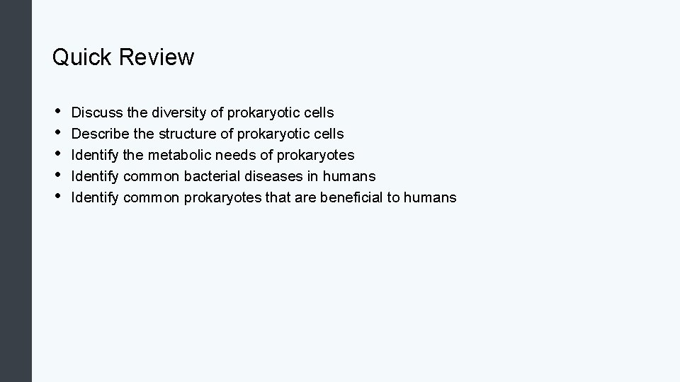 Quick Review • • • Discuss the diversity of prokaryotic cells Describe the structure