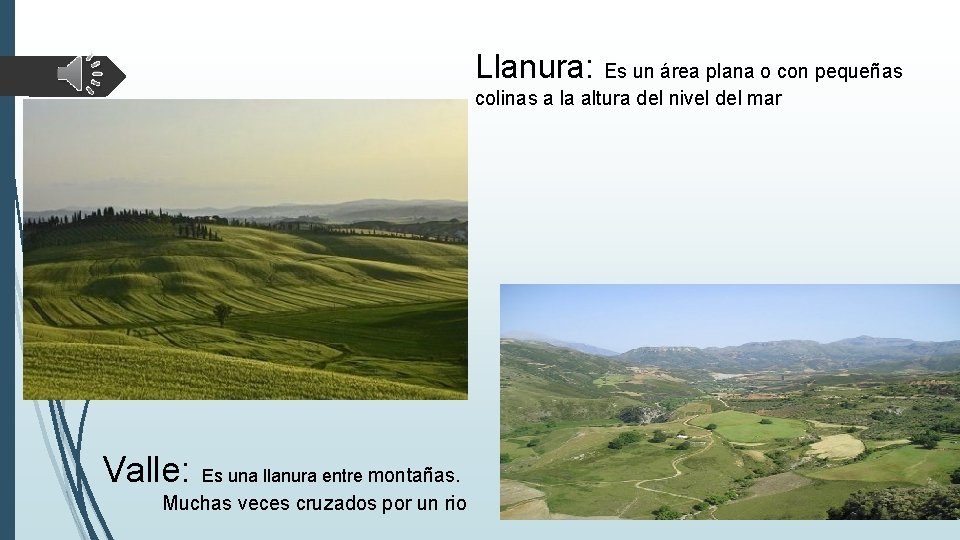 Llanura: Es un área plana o con pequeñas colinas a la altura del nivel