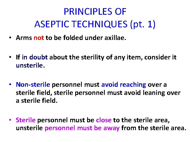 PRINCIPLES OF ASEPTIC TECHNIQUES (pt. 1) • Arms not to be folded under axillae.