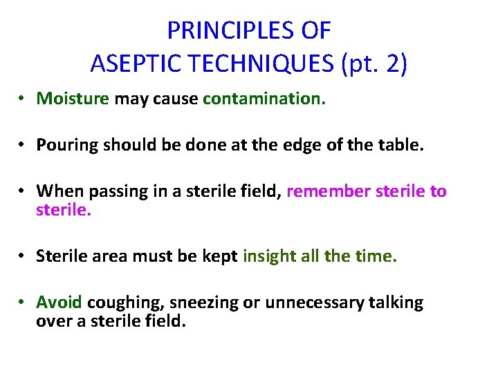 PRINCIPLES OF ASEPTIC TECHNIQUES (pt. 2) • Moisture may cause contamination. • Pouring should