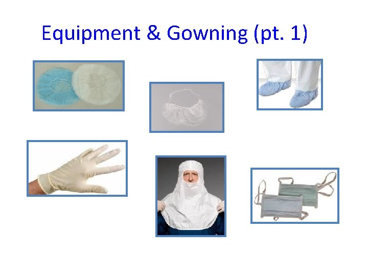 Equipment & Gowning (pt. 1) 