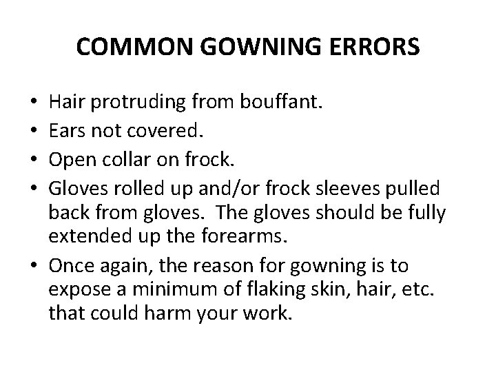 COMMON GOWNING ERRORS Hair protruding from bouffant. Ears not covered. Open collar on frock.