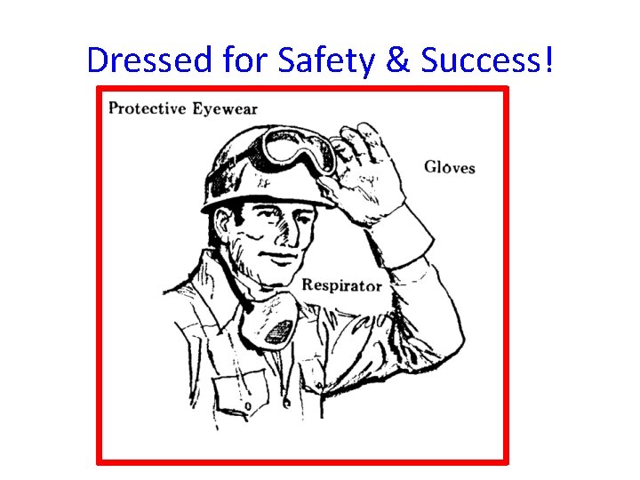 Dressed for Safety & Success! 