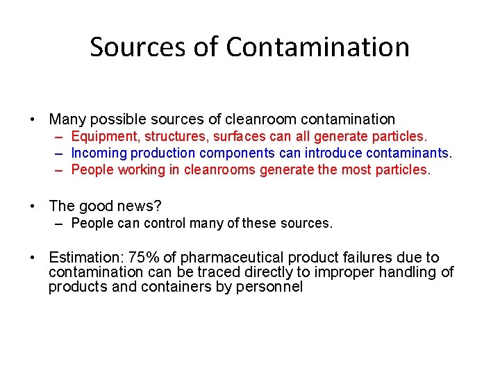 Sources of Contamination • Many possible sources of cleanroom contamination – Equipment, structures, surfaces