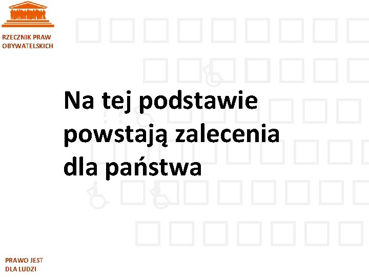 RZECZNIK PRAW OBYWATELSKICH PRAWO JEST DLA LUDZI ����� Na tej podstawie ? ? �������