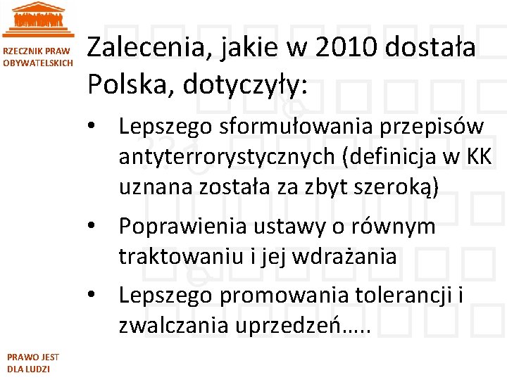 RZECZNIK PRAW OBYWATELSKICH Zalecenia, jakie w 2010 dostała ����� Polska, dotyczyły: • • •