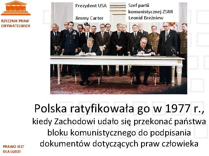Prezydent USA RZECZNIK PRAW OBYWATELSKICH PRAWO JEST DLA LUDZI Szef partii komunistycznej ZSRR Leonid