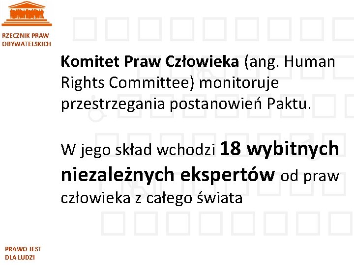 RZECZNIK PRAW OBYWATELSKICH PRAWO JEST DLA LUDZI ����� Komitet Praw Człowieka (ang. Human ����
