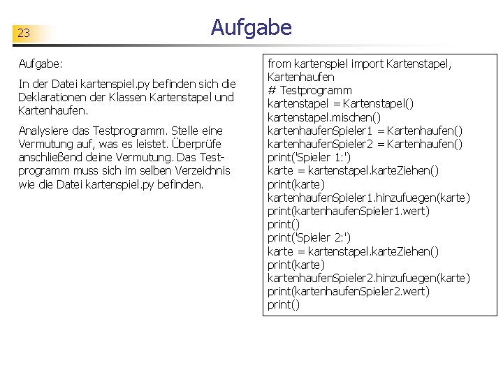 23 Aufgabe: In der Datei kartenspiel. py befinden sich die Deklarationen der Klassen Kartenstapel