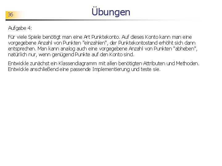 36 Übungen Aufgabe 4: Für viele Spiele benötigt man eine Art Punktekonto. Auf dieses