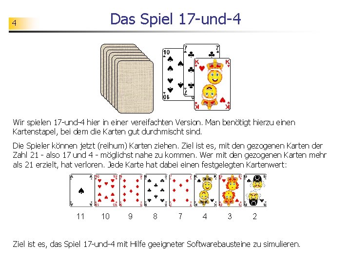 Das Spiel 17 -und-4 4 Wir spielen 17 -und-4 hier in einer vereifachten Version.