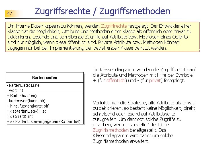 47 Zugriffsrechte / Zugriffsmethoden Um interne Daten kapseln zu können, werden Zugriffrechte festgelegt. Der