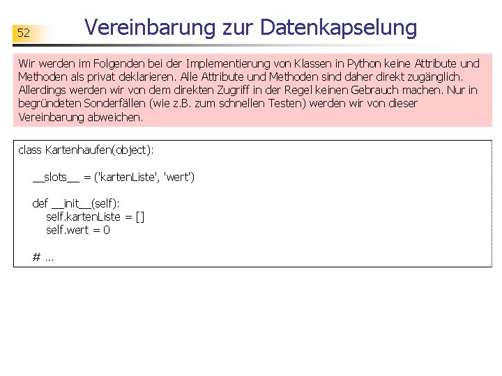 Vereinbarung zur Datenkapselung 52 Wir werden im Folgenden bei der Implementierung von Klassen in