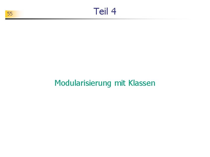 55 Teil 4 Modularisierung mit Klassen 