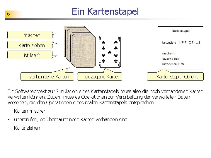 Ein Kartenstapel 6 mischen Karte ziehen ist leer? vorhandene Karten gezogene Kartenstapel-Objekt Ein Softwareobjekt