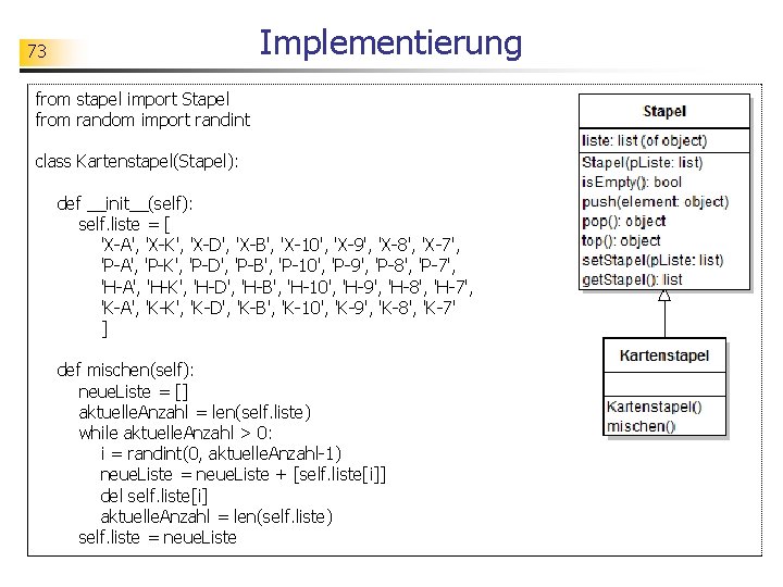 Implementierung 73 from stapel import Stapel from random import randint class Kartenstapel(Stapel): def __init__(self):