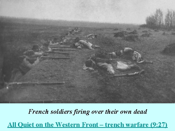 French soldiers firing over their own dead All Quiet on the Western Front –