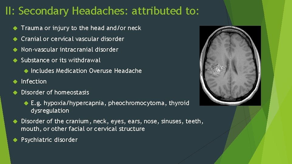 II: Secondary Headaches: attributed to: Trauma or injury to the head and/or neck Cranial