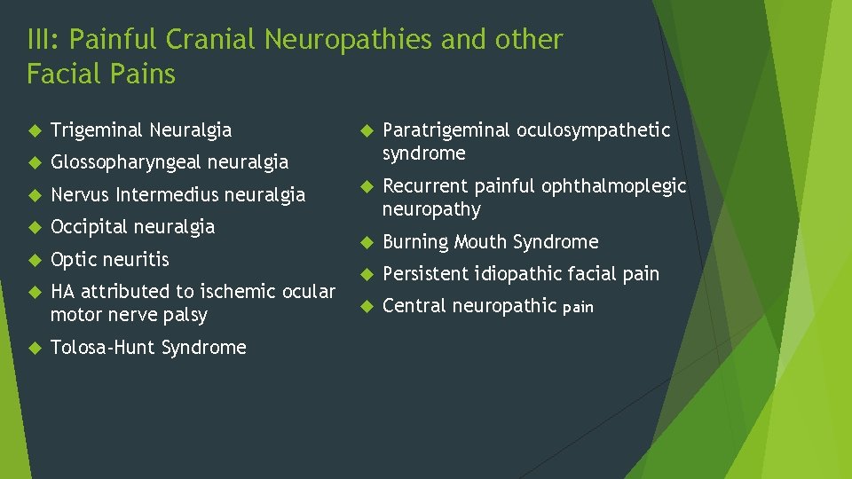 III: Painful Cranial Neuropathies and other Facial Pains Trigeminal Neuralgia Glossopharyngeal neuralgia Nervus Intermedius