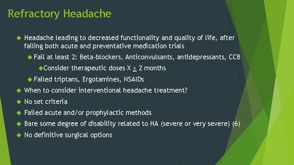Refractory Headache leading to decreased functionality and quality of life, after failing both acute
