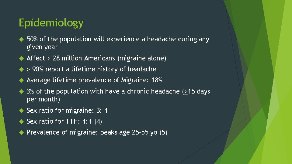 Epidemiology 50% of the population will experience a headache during any given year Affect