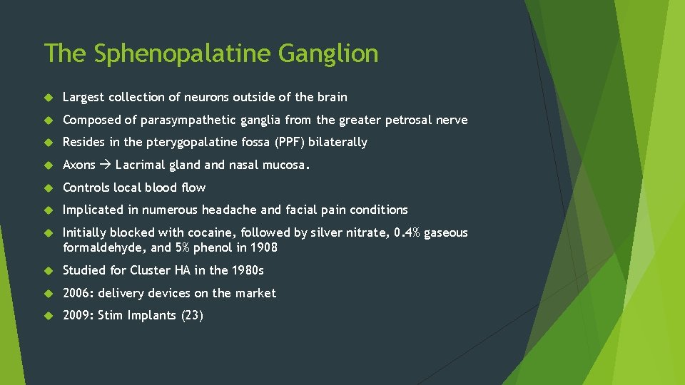 The Sphenopalatine Ganglion Largest collection of neurons outside of the brain Composed of parasympathetic
